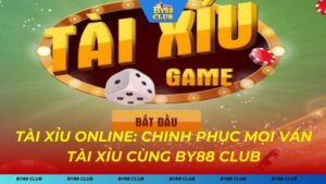 Tài Xỉu Online - Chinh Phục Mọi Ván Tài Xỉu Cùng BY88 CLUB